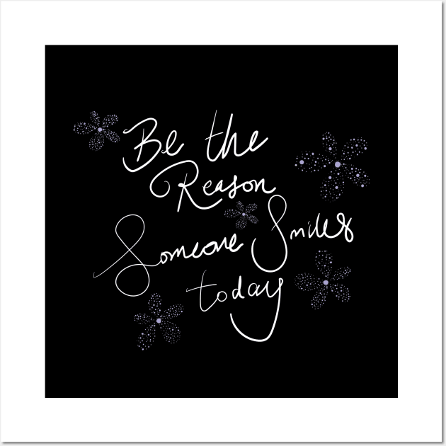 Be the reason someone smile today Wall Art by Emotions Capsule